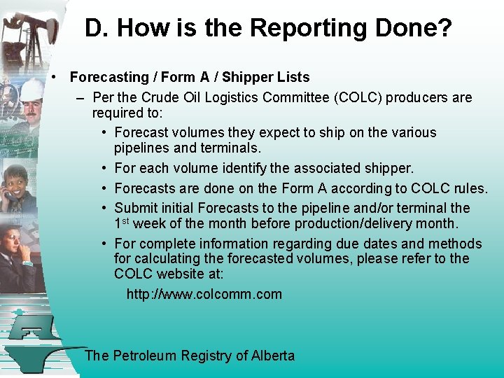 D. How is the Reporting Done? • Forecasting / Form A / Shipper Lists