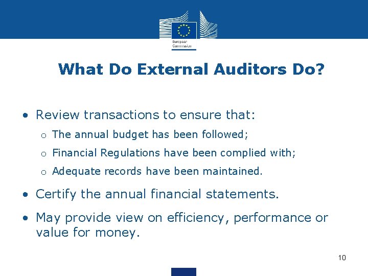 What Do External Auditors Do? • Review transactions to ensure that: o The annual