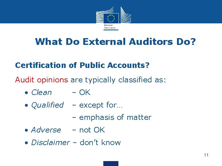What Do External Auditors Do? Certification of Public Accounts? Audit opinions are typically classified