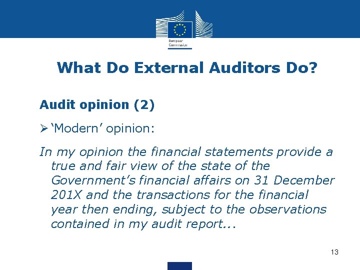 What Do External Auditors Do? Audit opinion (2) Ø ‘Modern’ opinion: In my opinion
