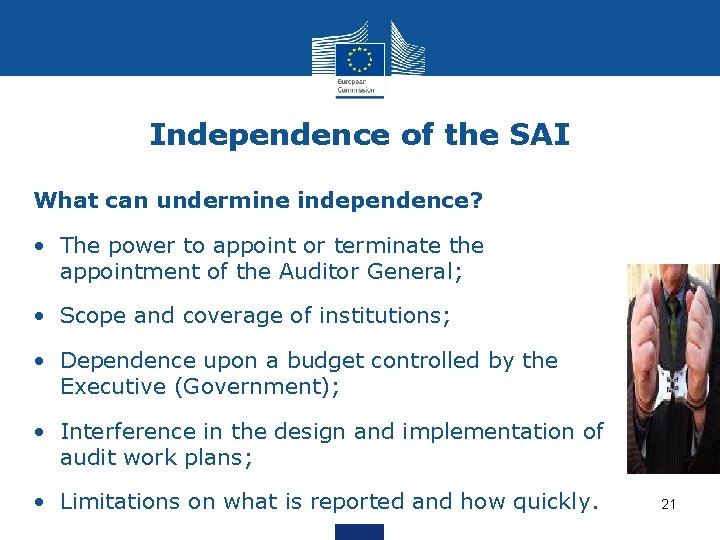 Independence of the SAI What can undermine independence? • The power to appoint or