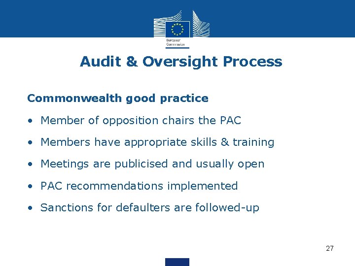 Audit & Oversight Process Commonwealth good practice • Member of opposition chairs the PAC