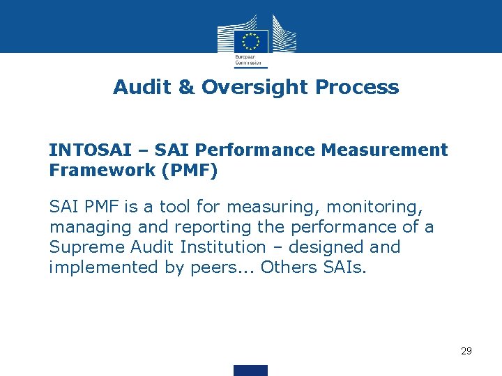 Audit & Oversight Process • INTOSAI – SAI Performance Measurement Framework (PMF) • SAI