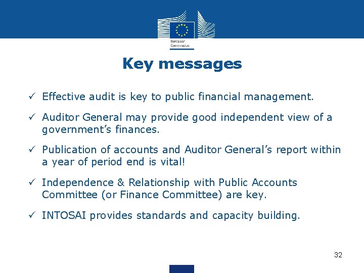 Key messages ü Effective audit is key to public financial management. ü Auditor General
