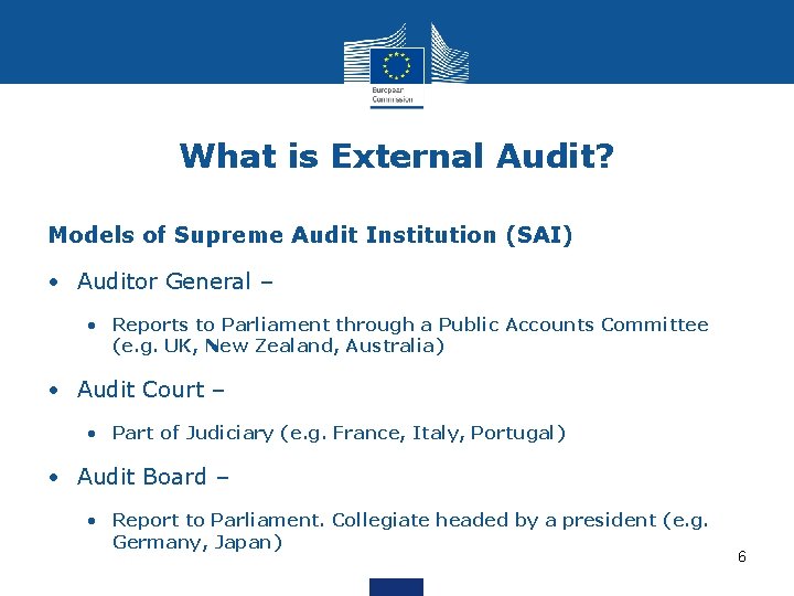 What is External Audit? Models of Supreme Audit Institution (SAI) • Auditor General –