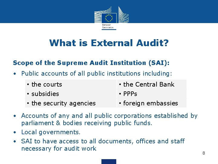 What is External Audit? Scope of the Supreme Audit Institution (SAI): • Public accounts