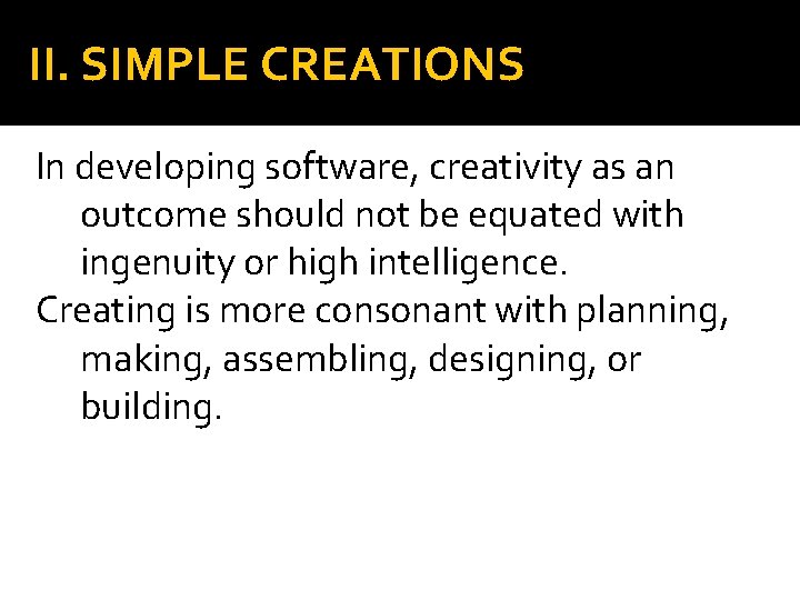 II. SIMPLE CREATIONS In developing software, creativity as an outcome should not be equated