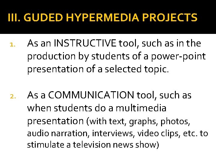 III. GUDED HYPERMEDIA PROJECTS 1. As an INSTRUCTIVE tool, such as in the production