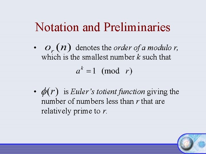 Notation and Preliminaries • denotes the order of a modulo r, which is the