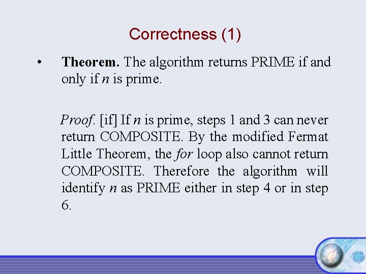 Correctness (1) • Theorem. The algorithm returns PRIME if and only if n is