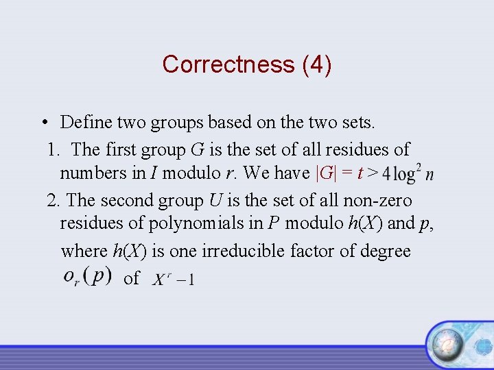 Correctness (4) • Define two groups based on the two sets. 1. The first