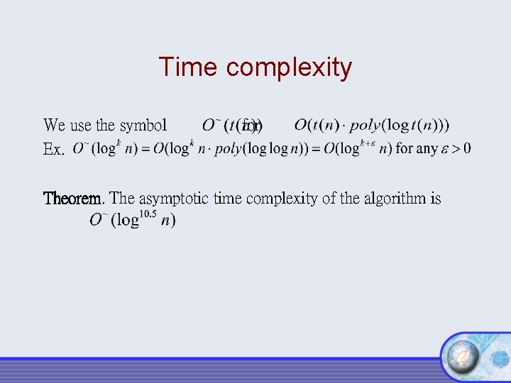 Time complexity We use the symbol Ex. for Theorem. The asymptotic time complexity of