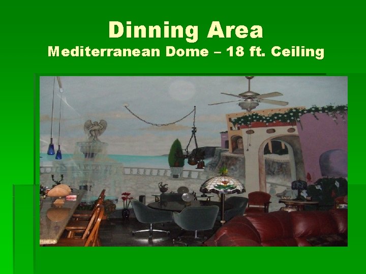 Dinning Area Mediterranean Dome – 18 ft. Ceiling 