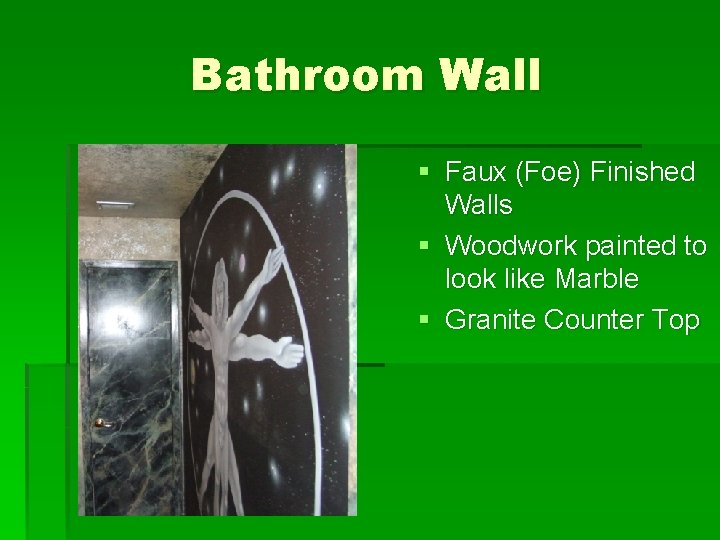 Bathroom Wall § Faux (Foe) Finished Walls § Woodwork painted to look like Marble