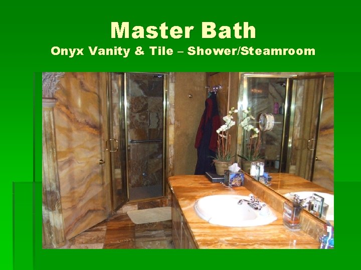 Master Bath Onyx Vanity & Tile – Shower/Steamroom 