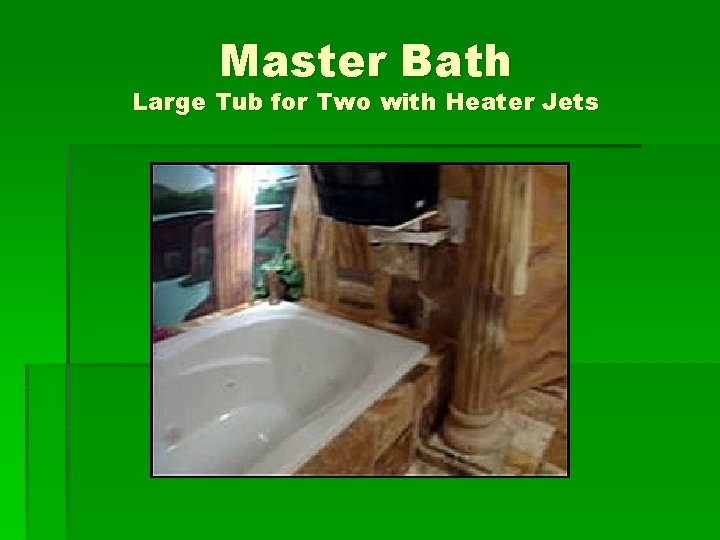Master Bath Large Tub for Two with Heater Jets 
