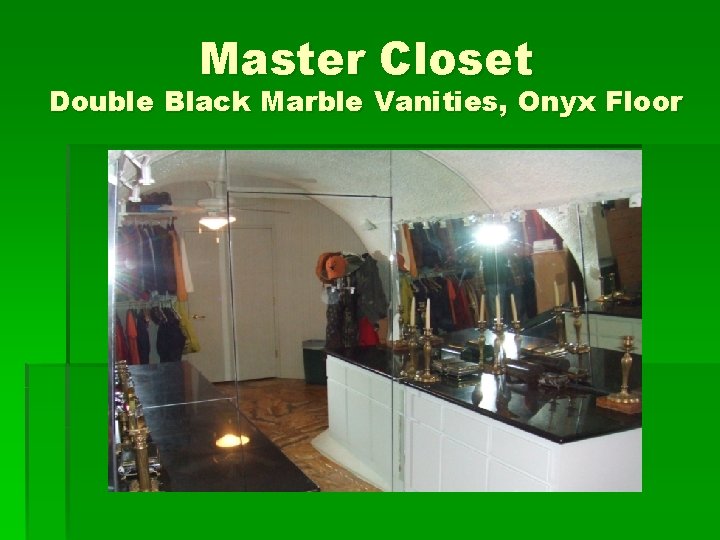 Master Closet Double Black Marble Vanities, Onyx Floor 