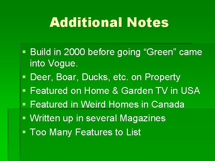 Additional Notes § Build in 2000 before going “Green” came into Vogue. § Deer,