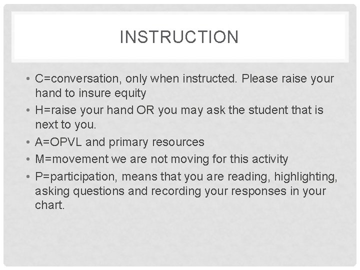 INSTRUCTION • C=conversation, only when instructed. Please raise your hand to insure equity •