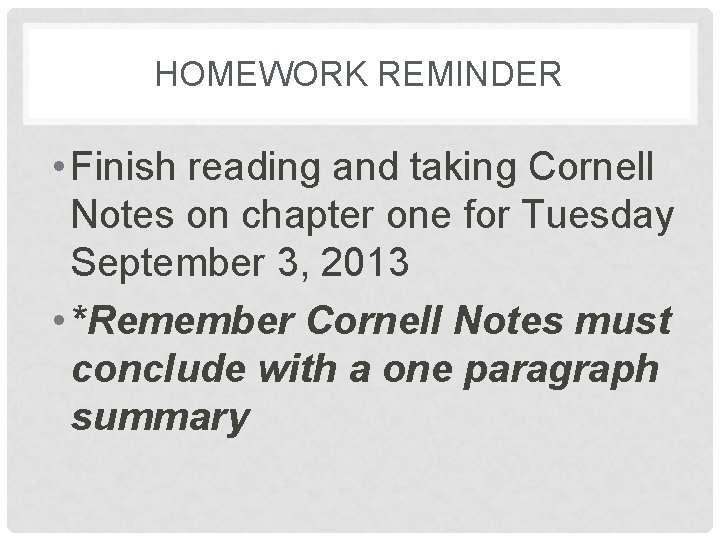 HOMEWORK REMINDER • Finish reading and taking Cornell Notes on chapter one for Tuesday
