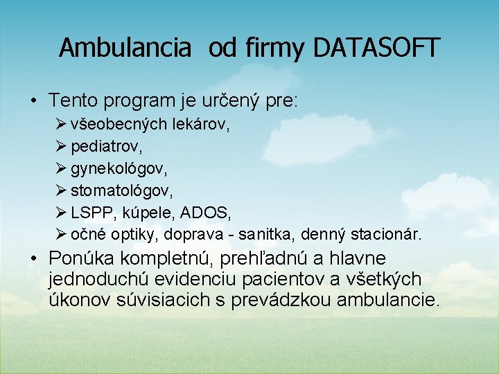 Ambulancia od firmy DATASOFT • Tento program je určený pre: Ø všeobecných lekárov, Ø