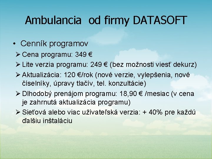 Ambulancia od firmy DATASOFT • Cenník programov Ø Cena programu: 349 € Ø Lite