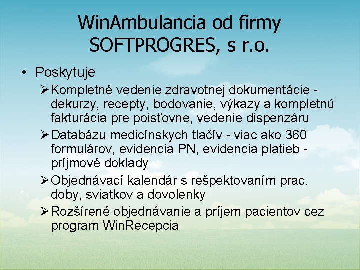 Win. Ambulancia od firmy SOFTPROGRES, s r. o. • Poskytuje Ø Kompletné vedenie zdravotnej