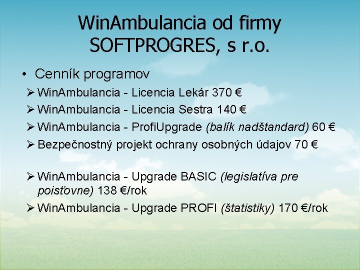 Win. Ambulancia od firmy SOFTPROGRES, s r. o. • Cenník programov Ø Win. Ambulancia