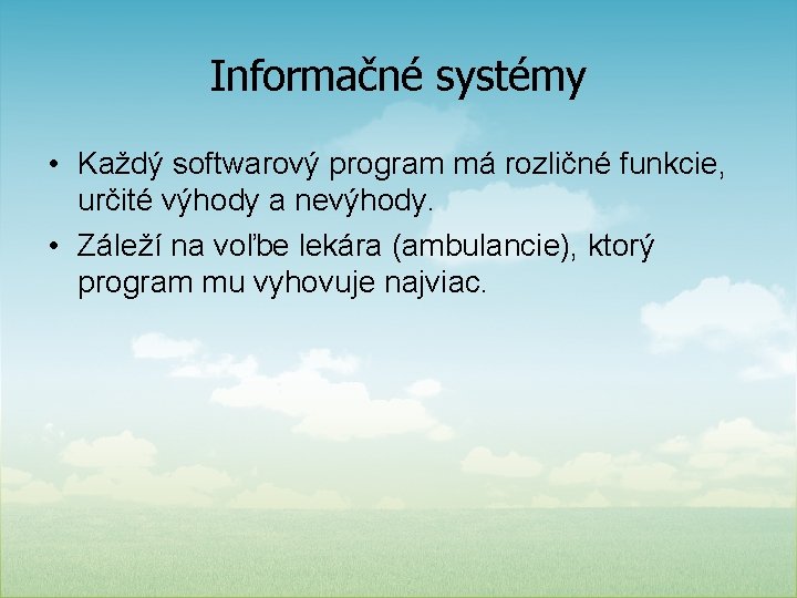 Informačné systémy • Každý softwarový program má rozličné funkcie, určité výhody a nevýhody. •