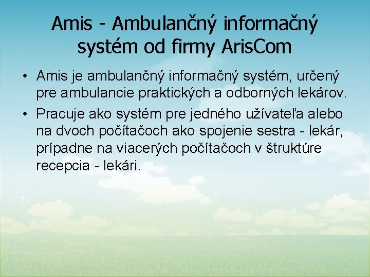 Amis - Ambulančný informačný systém od firmy Aris. Com • Amis je ambulančný informačný