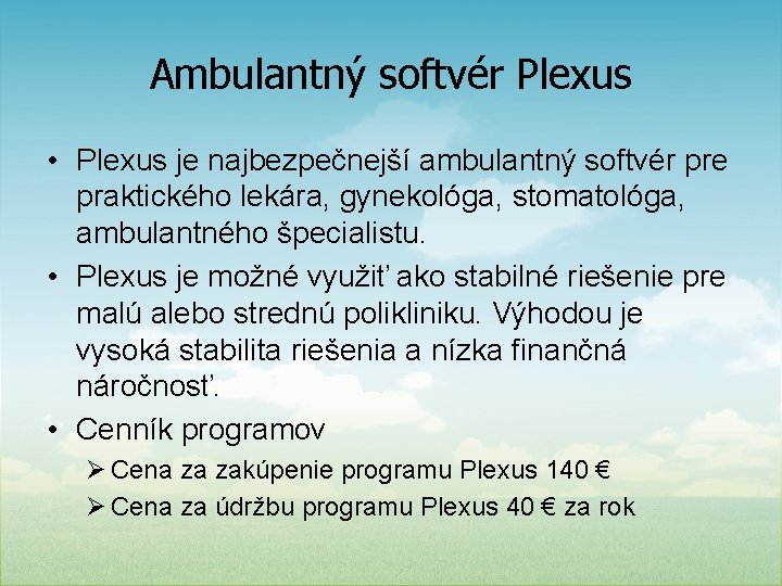 Ambulantný softvér Plexus • Plexus je najbezpečnejší ambulantný softvér pre praktického lekára, gynekológa, stomatológa,