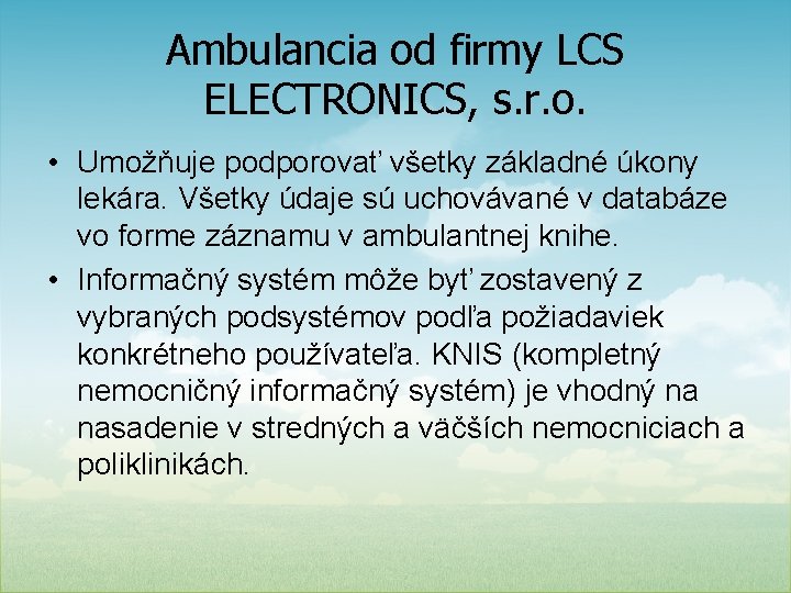 Ambulancia od firmy LCS ELECTRONICS, s. r. o. • Umožňuje podporovať všetky základné úkony