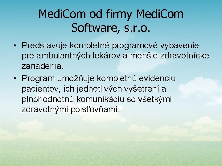 Medi. Com od firmy Medi. Com Software, s. r. o. • Predstavuje kompletné programové