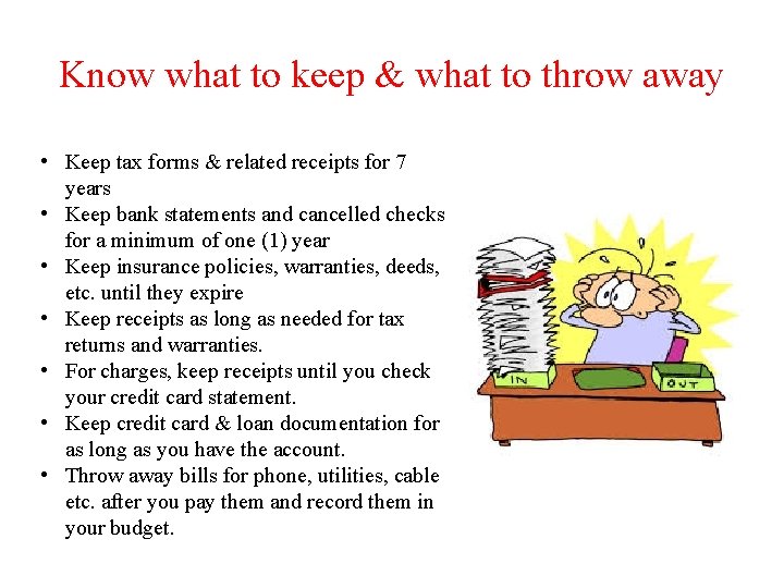 Know what to keep & what to throw away • Keep tax forms &