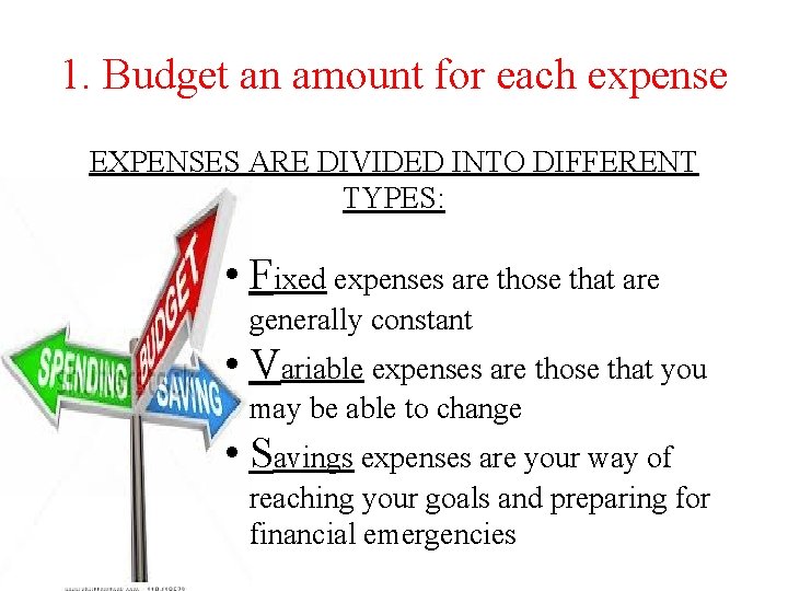 1. Budget an amount for each expense EXPENSES ARE DIVIDED INTO DIFFERENT TYPES: •