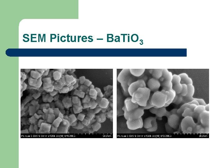 SEM Pictures – Ba. Ti. O 3 