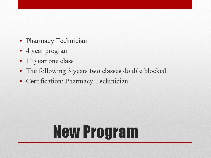 • • • Pharmacy Technician 4 year program 1 st year one class • • • Pharmacy Technician 4 year program 1 st year one class