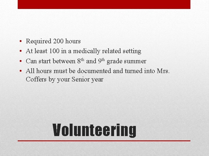 • • Required 200 hours At least 100 in a medically related setting • • Required 200 hours At least 100 in a medically related setting