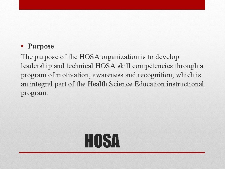 • Purpose The purpose of the HOSA organization is to develop leadership and • Purpose The purpose of the HOSA organization is to develop leadership and