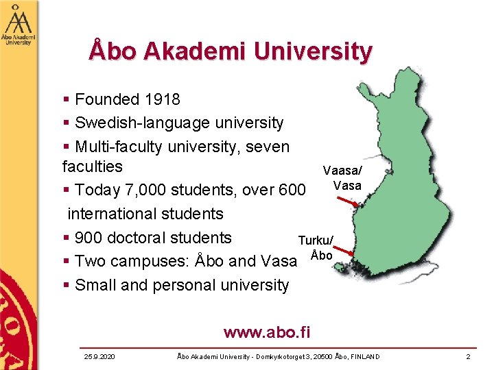 Åbo Akademi University § Founded 1918 § Swedish-language university § Multi-faculty university, seven faculties