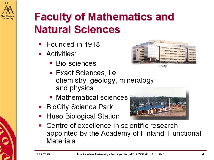 Faculty of Mathematics and Natural Sciences § Founded in 1918 § Activities: § Bio-sciences