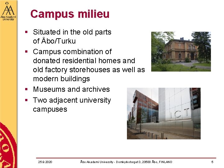 Campus milieu § Situated in the old parts of Åbo/Turku § Campus combination of