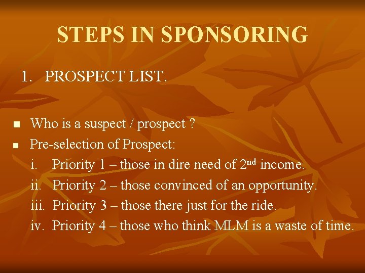 STEPS IN SPONSORING 1. PROSPECT LIST. n n Who is a suspect / prospect