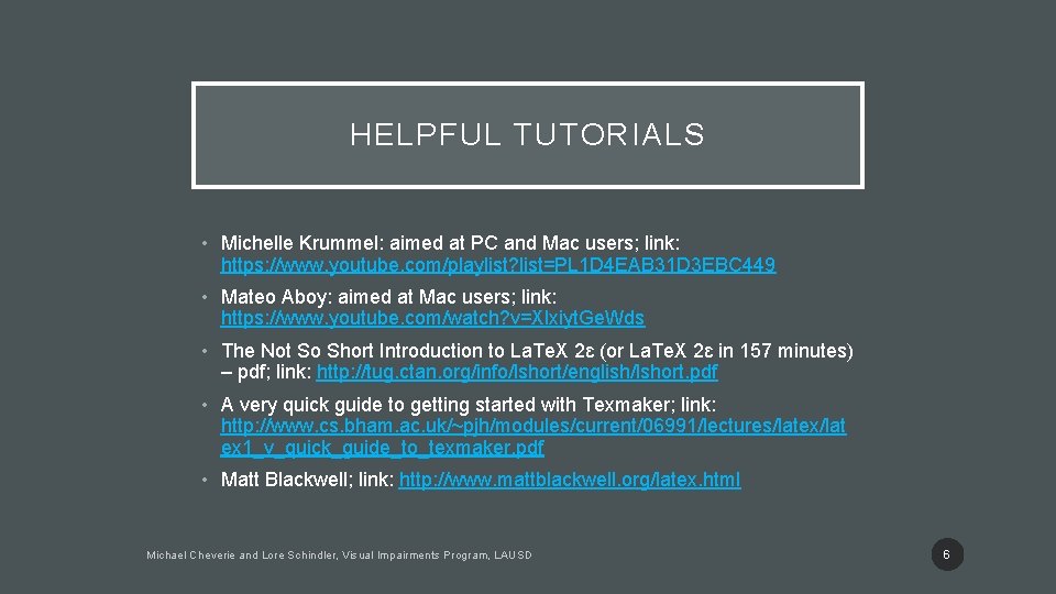 HELPFUL TUTORIALS • Michelle Krummel: aimed at PC and Mac users; link: https: //www.