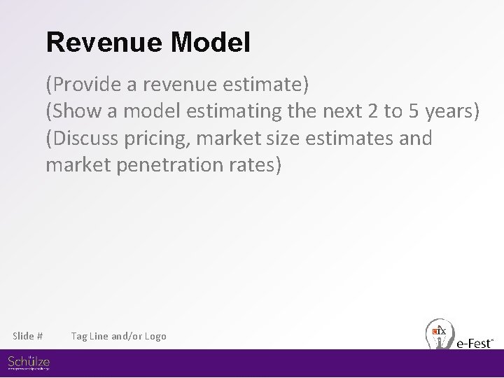 Revenue Model (Provide a revenue estimate) (Show a model estimating the next 2 to