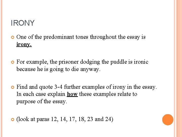 IRONY One of the predominant tones throughout the essay is irony. For example, the