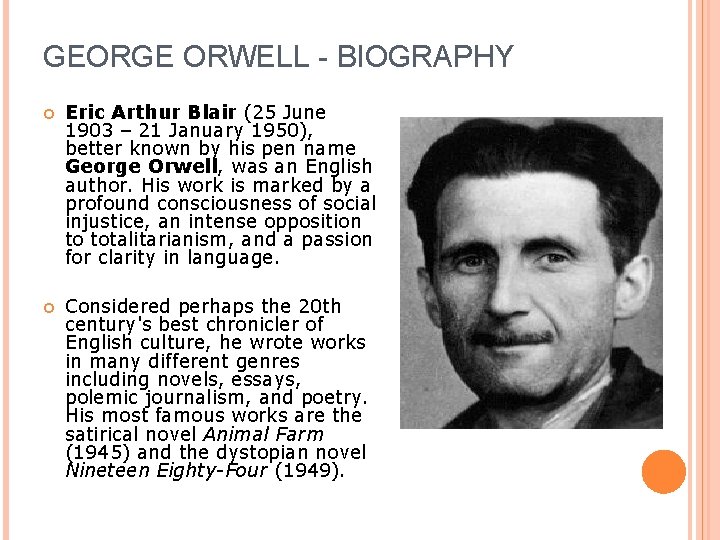 GEORGE ORWELL - BIOGRAPHY Eric Arthur Blair (25 June 1903 – 21 January 1950),