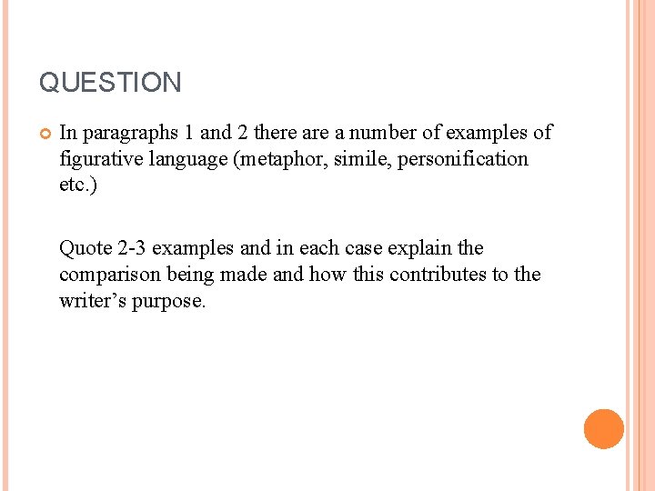 QUESTION In paragraphs 1 and 2 there a number of examples of figurative language