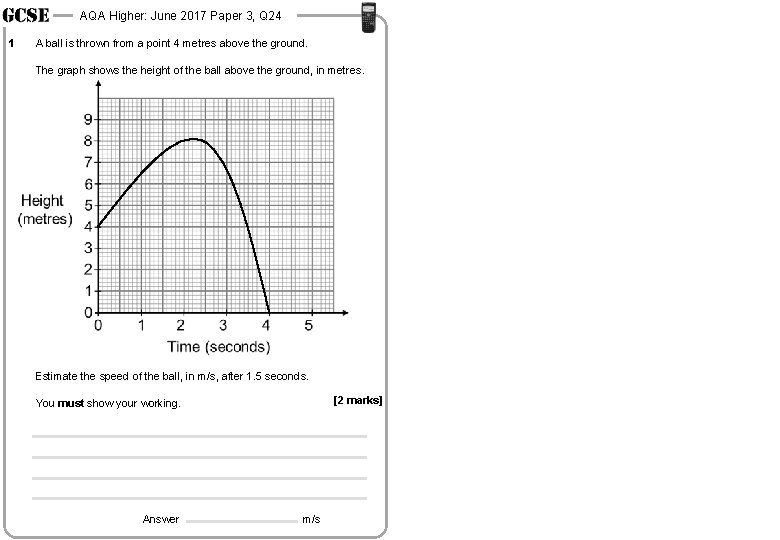 AQA Higher: June 2017 Paper 3, Q 24 1 A ball is thrown from