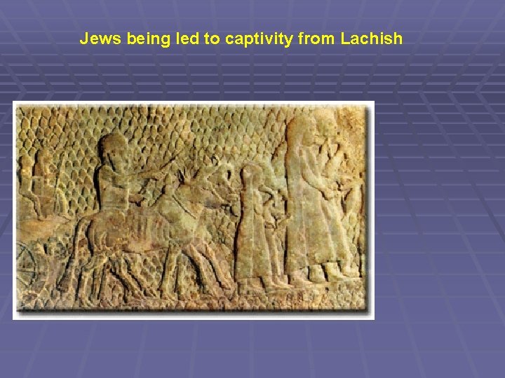 Jews being led to captivity from Lachish 